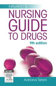 Havard's Nursing Guide to Drugs【電子書籍】[ Adriana Tiziani, RN, BSc(Mon), Dip Ed(Melb), MEdSt(Mon), MRCNA ]