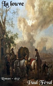 La louve ( Edition int?grale ) 4 Volumes en 2 Tomes - annot?【電子書籍】[ Paul F?val ]