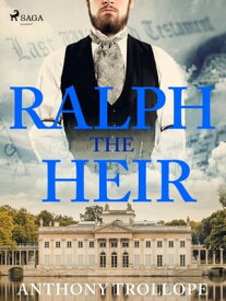 Ralph the Heir【電子書籍】[ Anthony Trollope ]