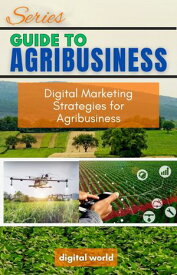Digital Marketing Strategies for Agribusiness 【電子書籍】[ Digital World ]