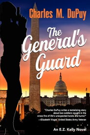 The General's Guard An EZ Kelly Novel【電子書籍】[ Charles M. DuPuy ]