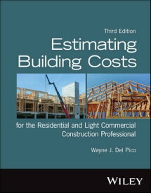 Estimating Building Costs for the Residential and Light Commercial Construction Professional【電子書籍】[ Wayne J. Del Pico ]