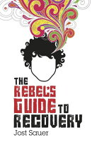 The Rebel's Guide To Recovery