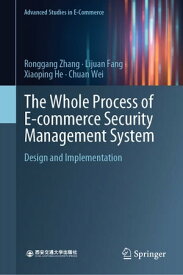 The Whole Process of E-commerce Security Management System Design and Implementation【電子書籍】[ Ronggang Zhang ]
