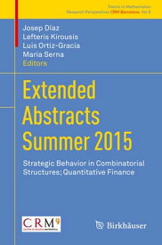 Extended Abstracts Summer 2015 Strategic Behavior in Combinatorial Structures; Quantitative Finance【電子書籍】