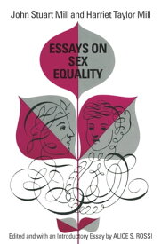 Essays on Sex Equality【電子書籍】[ John Stuart Mill ]
