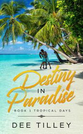 Destiny In Paradise Tropical Days Series, #1【電子書籍】[ Dee Tilley ]