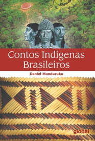 Contos Ind?genas Brasileiros【電子書籍】[ Daniel Munduruku ]