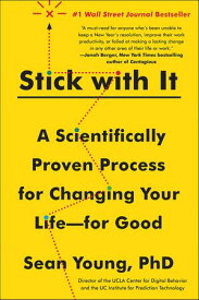 Stick with It A Scientifically Proven Process for Changing Your Lifeーfor Good【電子書籍】[ Sean D. Young ]