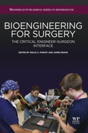 Bioengineering for Surgery The Critical Engineer Surgeon Interface【電子書籍】[ Walid Farhat ]