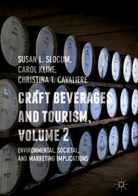 Craft Beverages and Tourism, Volume 2 Environmental, Societal, and Marketing Implications【電子書籍】
