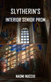 Slytherin's Interior Senior Prom【電子書籍】[ Naomi Nuccio ]