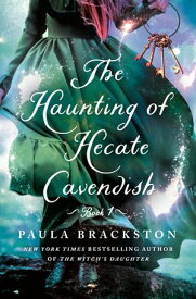 The Haunting of Hecate Cavendish A Novel【電子書籍】[ Paula Brackston ]