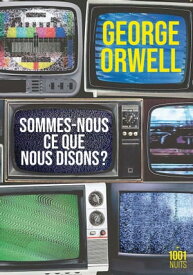 Sommes-nous ce que nous disons ?【電子書籍】[ George Orwell ]