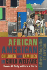 African American Children and Families in Child Welfare Cultural Adaptation of Services【電子書籍】[ Ramona Denby ]