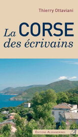 La Corse des ?crivains【電子書籍】[ Thierry Ottaviani ]