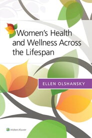 Women's Health and Wellness Across the Lifespan【電子書籍】[ Ellen Olshansky ]