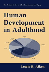 Human Development in Adulthood【電子書籍】[ Lewis R. Aiken ]