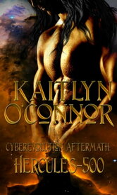 Cyberevolution Aftermath I: Hercules 500【電子書籍】[ Kaitlyn O'Connor ]