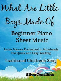 What Are Little Boys Made Of Beginner Piano Sheet Music【電子書籍】[ Silvertonalities ]