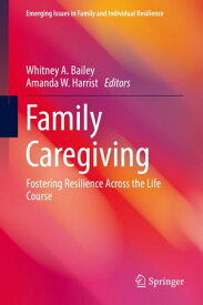 Family Caregiving Fostering Resilience Across the Life Course【電子書籍】