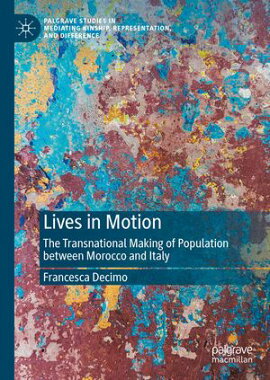 Lives in Motion The Transnational Making of Population between Morocco and Italy