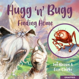 Hugg 'n' Bugg: Finding Home【電子書籍】[ Ian Brown ]
