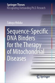 Sequence-Specific DNA Binders for the Therapy of Mitochondrial Diseases【電子書籍】[ Takuya Hidaka ]