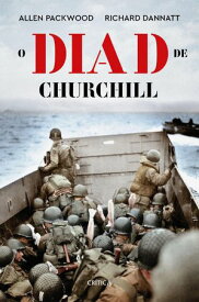 O Dia D de Churchill【電子書籍】[ Allen Packwood ]