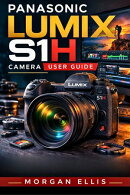 Panasonic Lumix S1H Camera User Guide