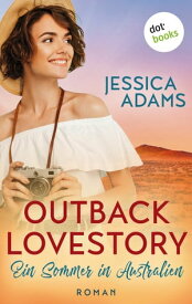 Outback Lovestory: Ein Sommer in Australien Roman【電子書籍】[ Jessica Adams ]