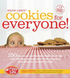 Enjoy Life's Cookies for Everyone! 150 Delicious Gluten-Free Treats That Are Safe for Most Anyone with Food Allergies, Intolerances, or Sensitivities【電子書籍】[ Leslie Hammond ]