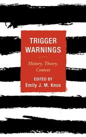 Trigger Warnings History, Theory, Context【電子書籍】