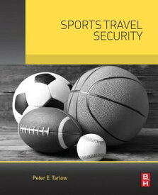 Sports Travel Security【電子書籍】[ Peter Tarlow, Ph.D. in Sociology, Texas A&M University ]