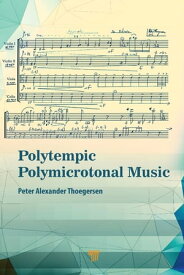 Polytempic Polymicrotonal Music【電子書籍】[ Peter Alexander Thoegersen ]