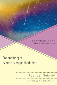Reading’s Non-Negotiables Elements of Effective Reading Instruction【電子書籍】[ Rachael Gabriel ]
