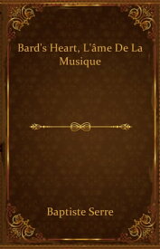 Bard's Heart【電子書籍】[ Philibert Bourdon ]