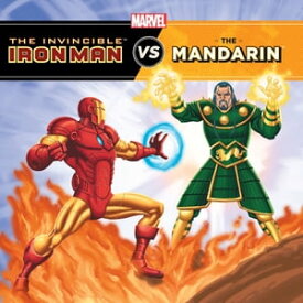 The Invincible Iron Man vs. The Mandarin【電子書籍】[ Marvel Press ]