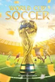 World Cup Soccer【電子書籍】[ Schlesinger Emily Schlesinger ]