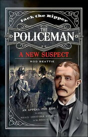 Jack the Ripper: The Policeman A New Suspect【電子書籍】[ Rod Beattie ]