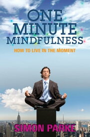 One-Minute Mindfulness How to Live in the Moment【電子書籍】[ Simon Parke ]
