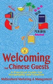 Welcoming Your Chinese Guests【電子書籍】[ Multicultural Marketing and Management ]