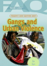 Frequently Asked Questions About Gangs and Urban Violence【電子書籍】[ Ann Byers ]