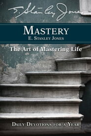 Mastery Daily Devotions for a Year【電子書籍】[ E. Stanley Jones ]
