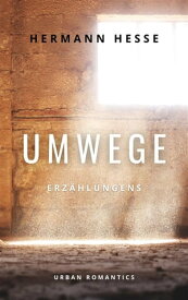 Umwege Erz?hlungen【電子書籍】[ Hermann Hesse ]