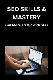 SEO Skills & Mastery: Get More Traffic with SEO【電子書籍】[ Sarah May Hack ]