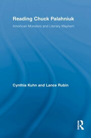 Reading Chuck Palahniuk American Monsters and Literary Mayhem【電子書籍】