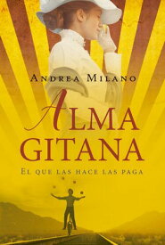 Alma gitana El que las hace las paga【電子書籍】[ Andrea Milano ]