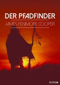 Der Pfadfinder【電子書籍】[ James Fenimore Cooper ]