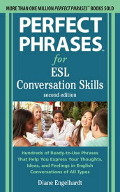 Perfect Phrases for ESL: Conversation Skills, Second Edition【電子書籍】[ Diane Engelhardt ]